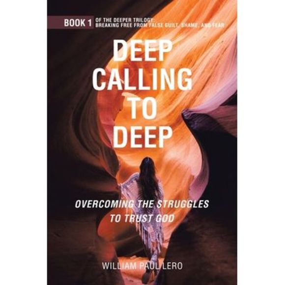Deep Calling to Deep: Overcoming the Struggles to Trust God -- William Paul Lero - Picture 1 of 1